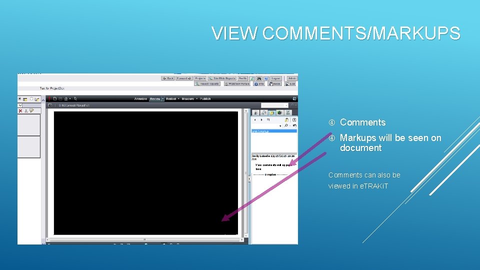 VIEW COMMENTS/MARKUPS Comments Markups will be seen on document Your comments will appear here