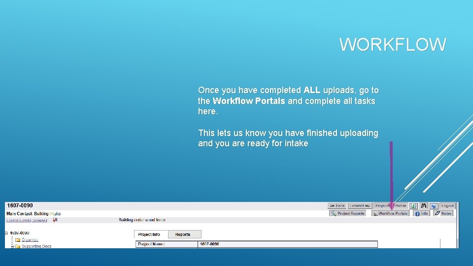 WORKFLOW Once you have completed ALL uploads, go to the Workflow Portals and complete