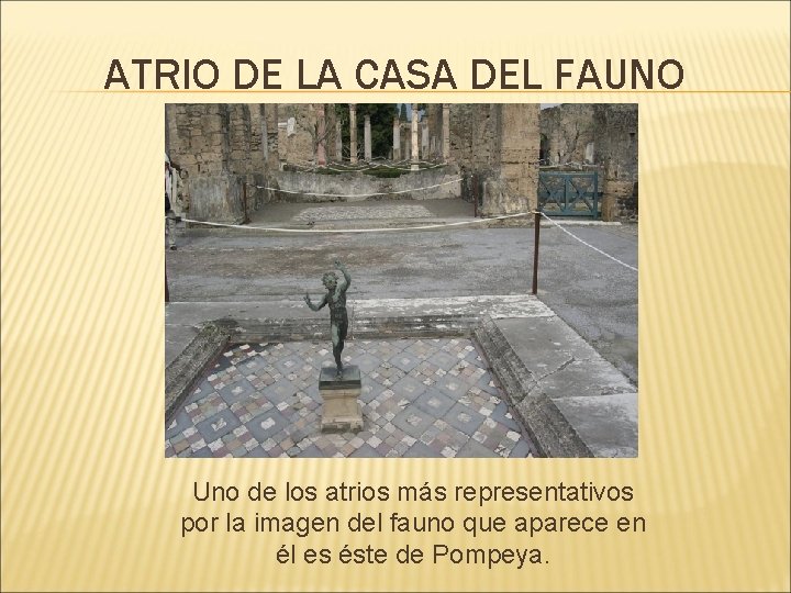 ATRIO DE LA CASA DEL FAUNO Uno de los atrios más representativos por la