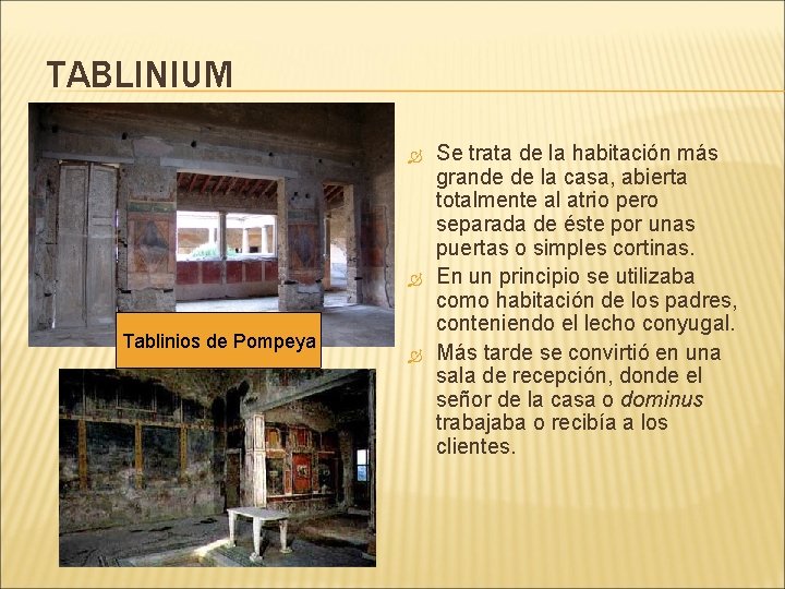 TABLINIUM Tablinios de Pompeya Se trata de la habitación más grande de la casa,