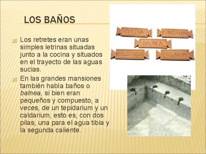 LOS BAÑOS Los retretes eran unas simples letrinas situadas junto a la cocina y