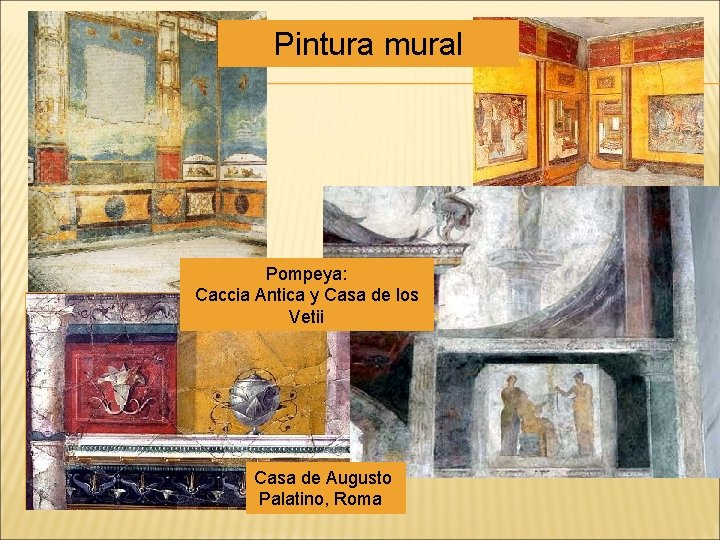 Pintura mural Pompeya: Caccia Antica y Casa de los Vetii Casa de Augusto Palatino,