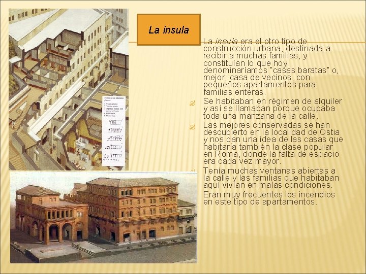 INSULA La insula La insula era el otro tipo de construcción urbana, destinada a