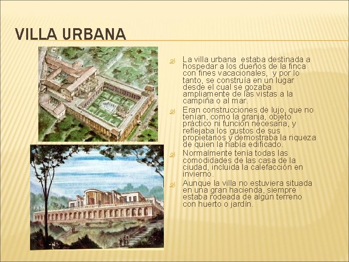 VILLA URBANA La villa urbana estaba destinada a hospedar a los dueños de la