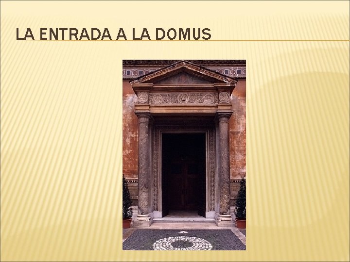 LA ENTRADA A LA DOMUS 