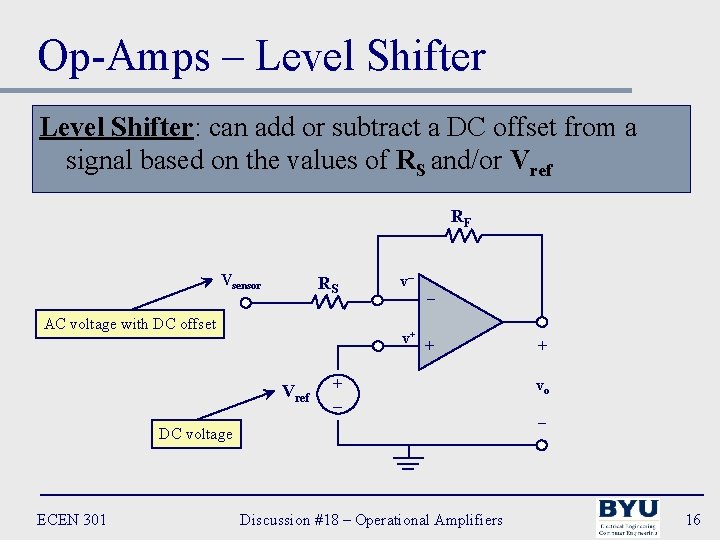 Op-Amps – Level Shifter: can add or subtract a DC offset from a signal
