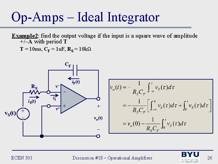 Op-Amps – Ideal Integrator Example 2: find the output voltage if the input is