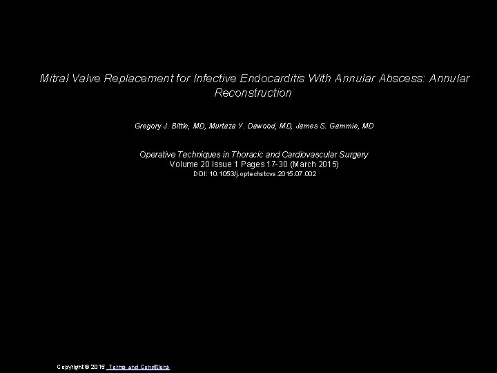 Mitral Valve Replacement for Infective Endocarditis With Annular Abscess: Annular Reconstruction Gregory J. Bittle,