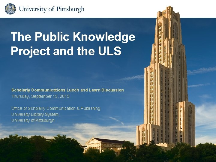 The Public Knowledge Project and the ULS Scholarly Communications Lunch and Learn Discussion Thursday,