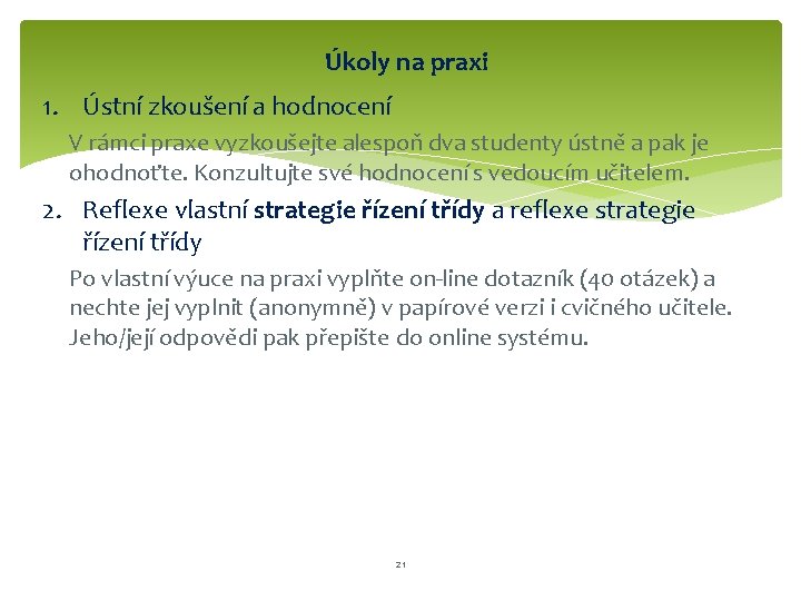 Úkoly na praxi 1. Ústní zkoušení a hodnocení V rámci praxe vyzkoušejte alespoň dva