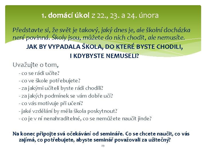 1. domácí úkol z 22. , 23. a 24. února Představte si, že svět