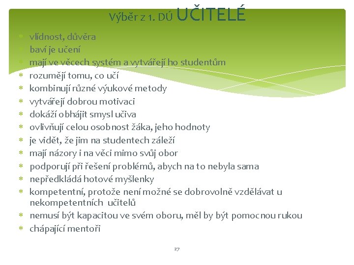 Výběr z 1. DÚ UČITELÉ vlídnost, důvěra baví je učení mají ve věcech systém