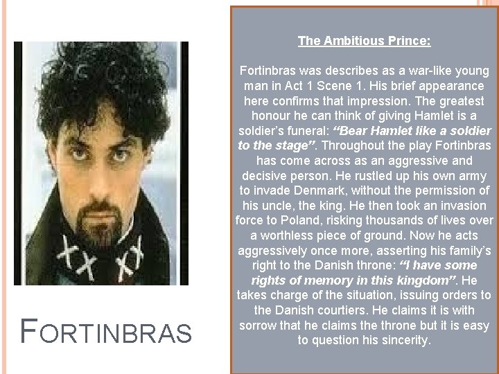 The Ambitious Prince: FORTINBRAS Fortinbras was describes as a war-like young man in Act