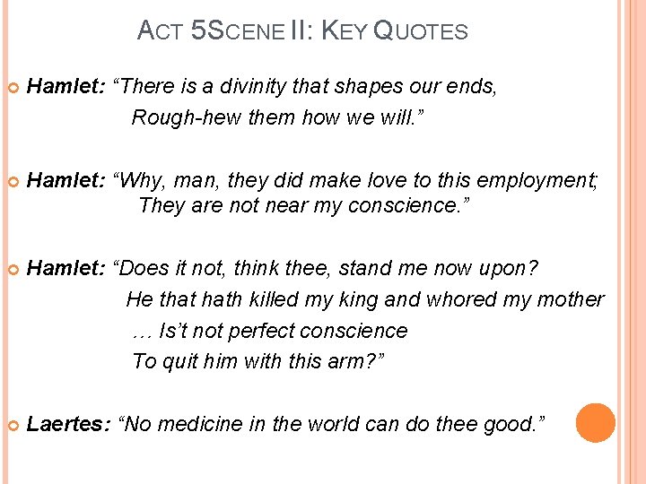 ACT 5 SCENE II: KEY QUOTES Hamlet: “There is a divinity that shapes our