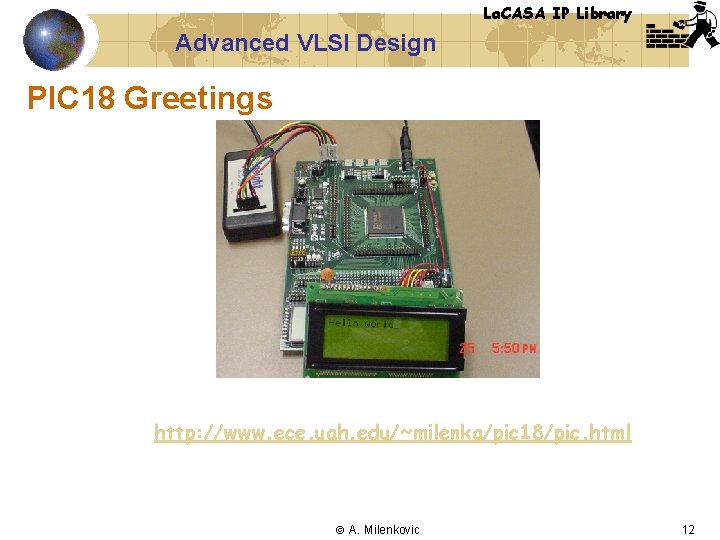 La. CASA IP Library Advanced VLSI Design PIC 18 Greetings http: //www. ece. uah.