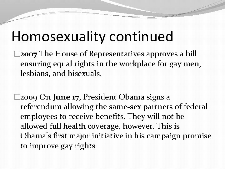 Homosexuality continued � 2007 The House of Representatives approves a bill ensuring equal rights