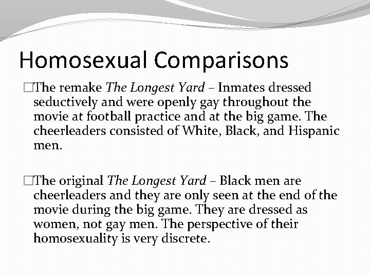 Homosexual Comparisons �The remake The Longest Yard – Inmates dressed seductively and were openly