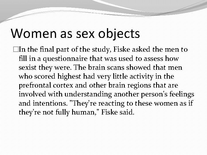 Women as sex objects �In the final part of the study, Fiske asked the