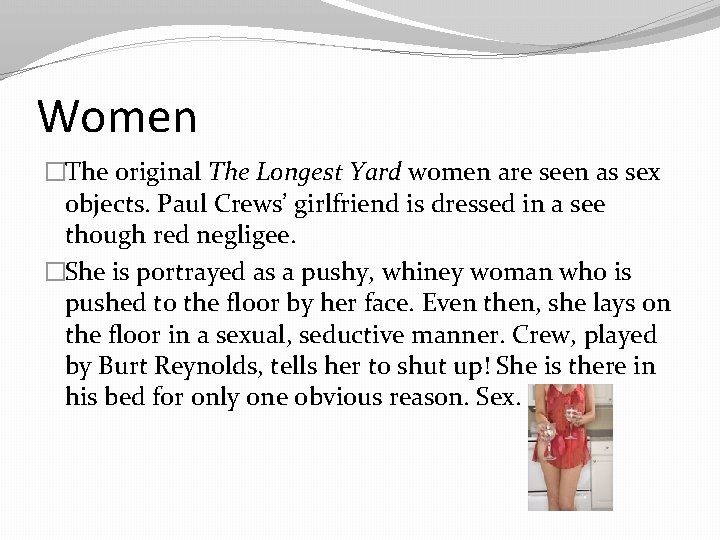 Women �The original The Longest Yard women are seen as sex objects. Paul Crews’
