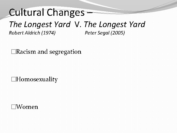 Cultural Changes – The Longest Yard V. The Longest Yard Robert Aldrich (1974) �Racism