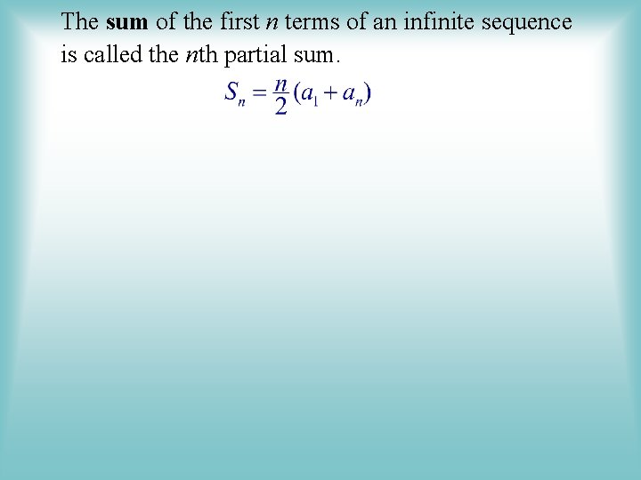 The sum of the first n terms of an infinite sequence is called the