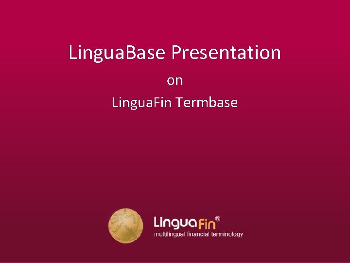 Lingua. Base Presentation on Lingua. Fin Termbase 