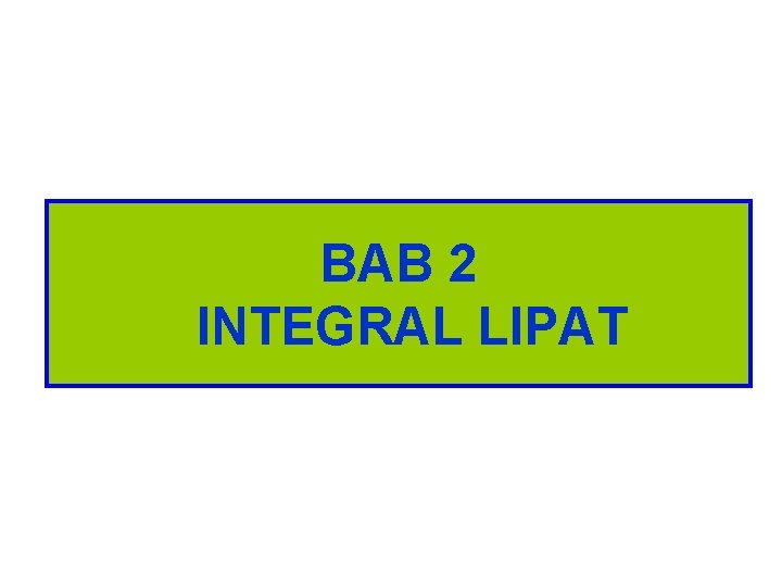 BAB 2 INTEGRAL LIPAT 