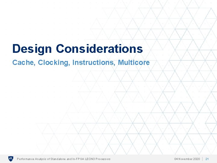 Design Considerations Cache, Clocking, Instructions, Multicore Performance Analysis of Standalone and In-FPGA LEON 3