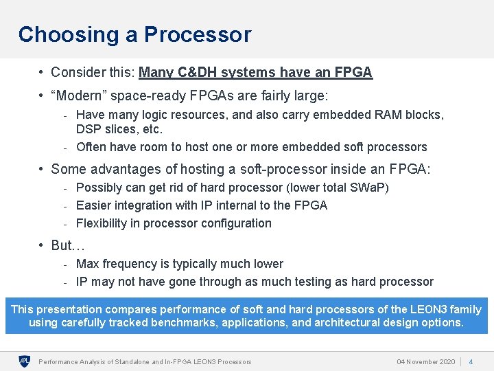 Choosing a Processor • Consider this: Many C&DH systems have an FPGA • “Modern”