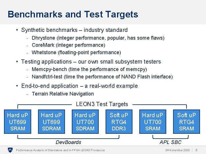 Benchmarks and Test Targets • Synthetic benchmarks – industry standard - Dhrystone (integer performance,