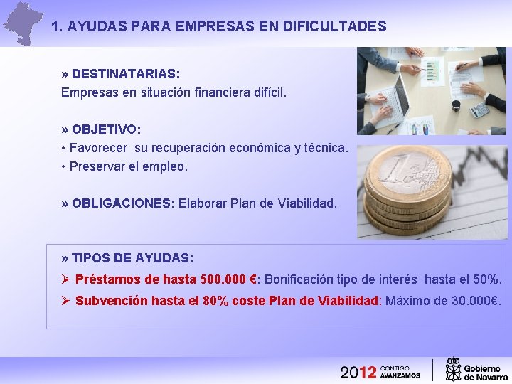 1. AYUDAS PARA EMPRESAS EN DIFICULTADES » DESTINATARIAS: Empresas en situación financiera difícil. »