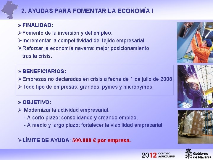 2. AYUDAS PARA FOMENTAR LA ECONOMÍA I » FINALIDAD: ØFomento de la inversión y