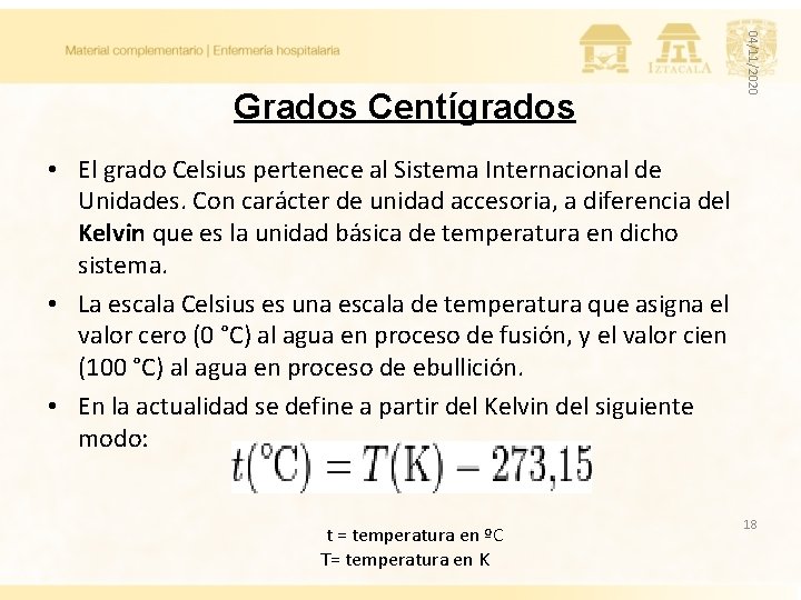 04/11/2020 Grados Centígrados • El grado Celsius pertenece al Sistema Internacional de Unidades. Con