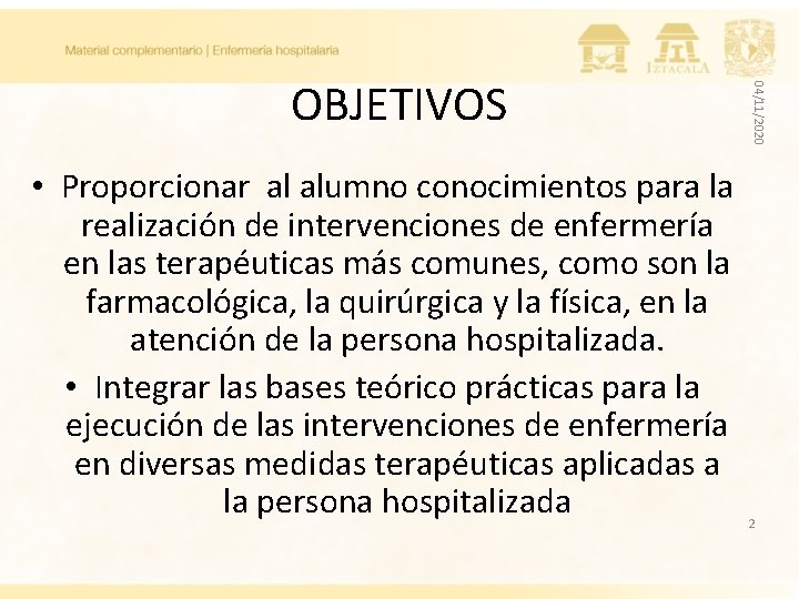  • Proporcionar al alumno conocimientos para la realización de intervenciones de enfermería en