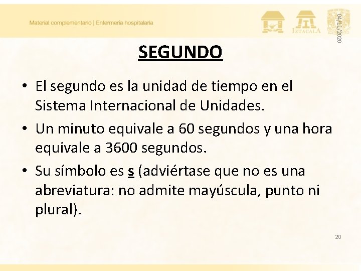 04/11/2020 SEGUNDO • El segundo es la unidad de tiempo en el Sistema Internacional