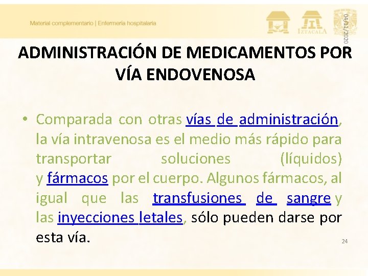 04/11/2020 ADMINISTRACIÓN DE MEDICAMENTOS POR VÍA ENDOVENOSA • Comparada con otras vías de administración,