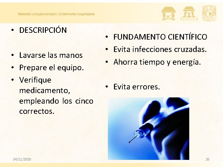  • DESCRIPCIÓN • Lavarse las manos • Prepare el equipo. • Verifique medicamento,