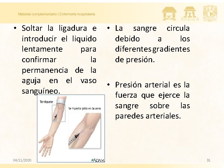  • Soltar la ligadura e • La sangre circula introducir el liquido debido