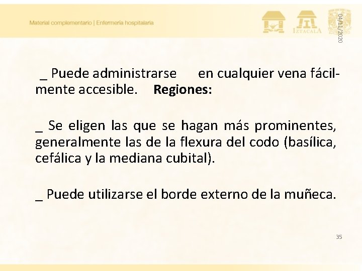 04/11/2020 _ Puede administrarse en cualquier vena fácilmente accesible. Regiones: _ Se eligen las