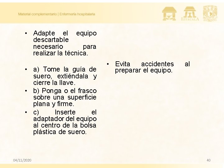 • Adapte el equipo descartable necesario para realizar la técnica. • a) Tome