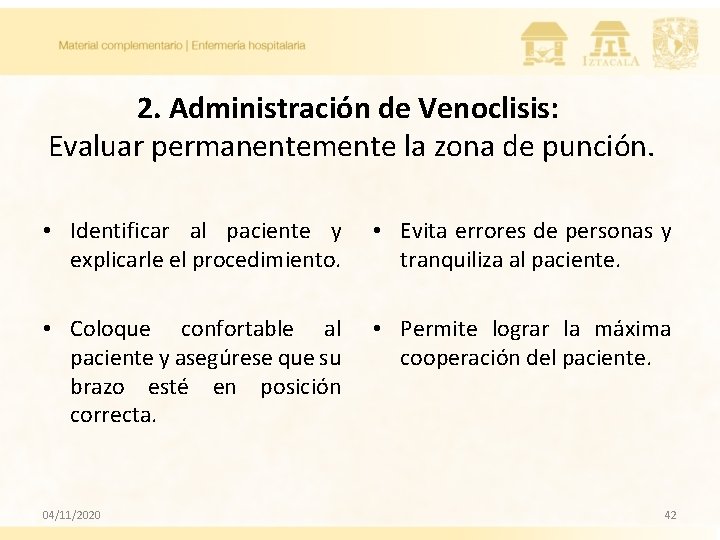 2. Administración de Venoclisis: Evaluar permanentemente la zona de punción. • Identificar al paciente