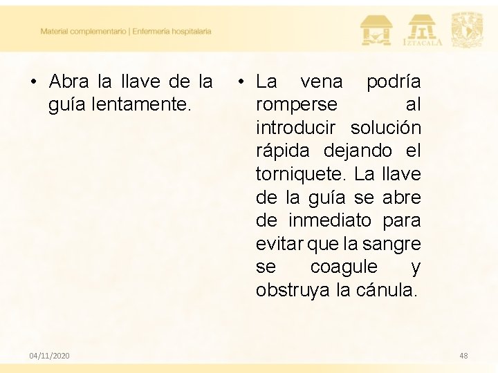  • Abra la llave de la guía lentamente. 04/11/2020 • La vena podría