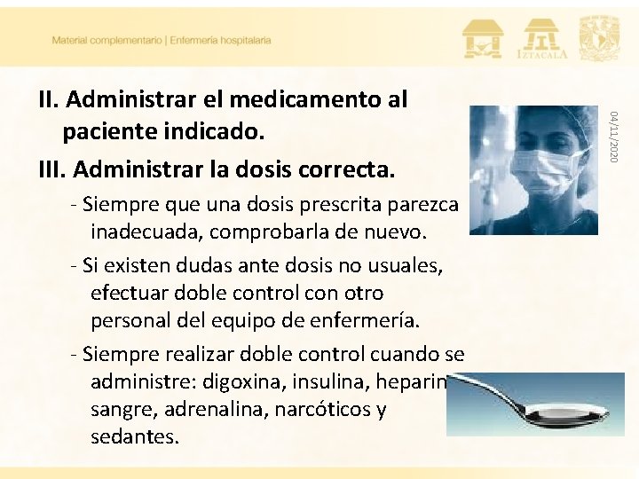 - Siempre que una dosis prescrita parezca inadecuada, comprobarla de nuevo. - Si existen