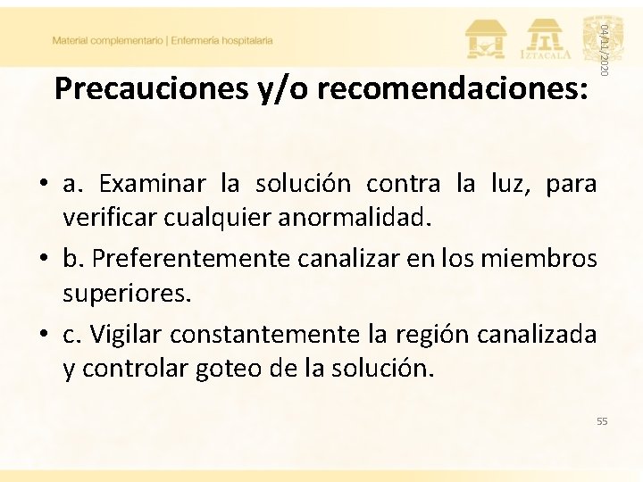 04/11/2020 Precauciones y/o recomendaciones: • a. Examinar la solución contra la luz, para verificar