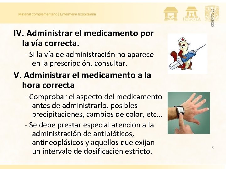 04/11/2020 IV. Administrar el medicamento por la vía correcta. - Si la vía de