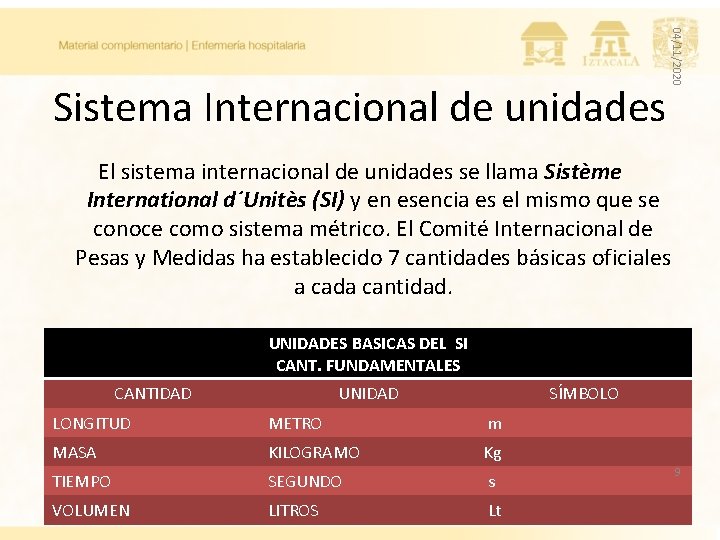 04/11/2020 Sistema Internacional de unidades El sistema internacional de unidades se llama Sistème International