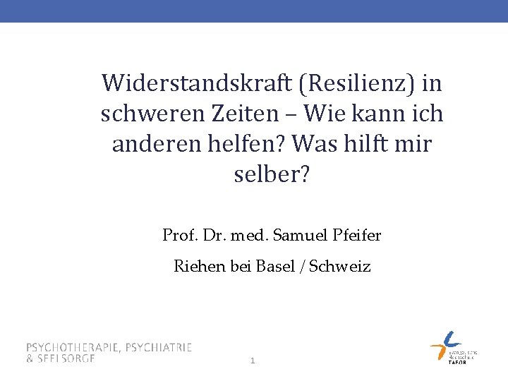 Widerstandskraft (Resilienz) in schweren Zeiten – Wie kann ich anderen helfen? Was hilft mir