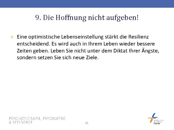 9. Die Hoffnung nicht aufgeben! » Eine optimistische Lebenseinstellung stärkt die Resilienz entscheidend. Es