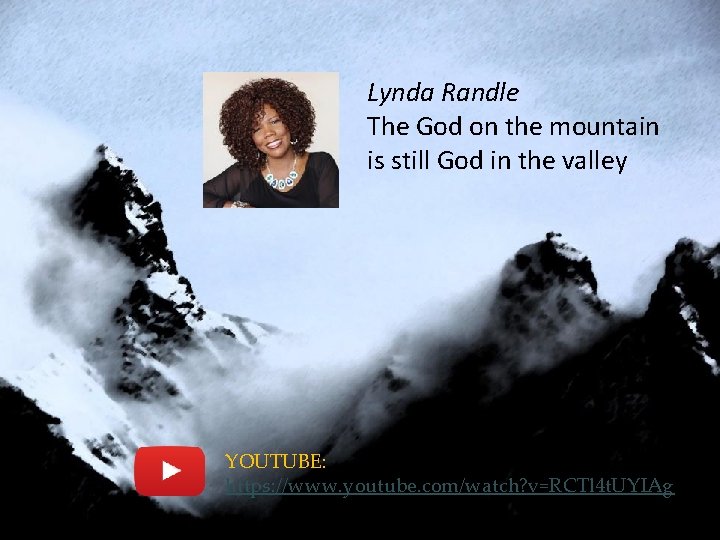 Lynda Randle The God on the mountain is still God in the valley YOUTUBE: