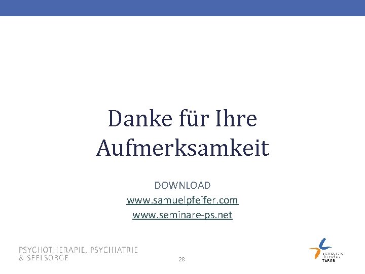 Danke für Ihre Aufmerksamkeit DOWNLOAD www. samuelpfeifer. com www. seminare-ps. net 28 